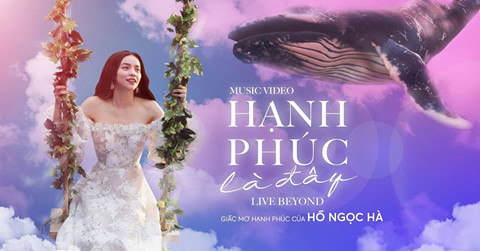 AN GIA ĐỒNG HÀNH CÙNG MUSIC VIDEO HẠNH PHÚC LÀ ĐÂY CỦA HỒ NGỌC HÀ